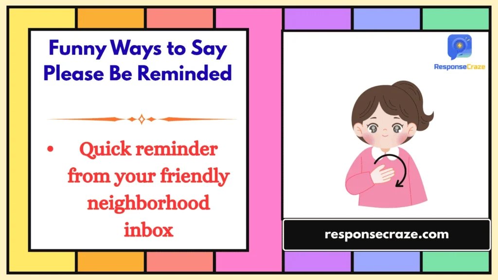 Funny Ways to Say Please Be Reminded