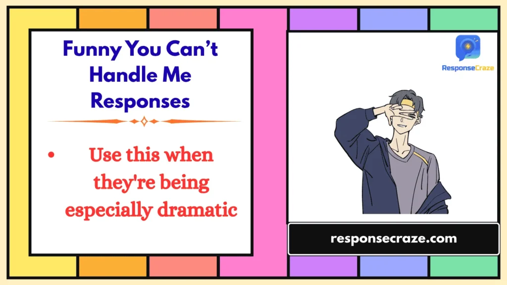 Funny You Can’t Handle Me Responses