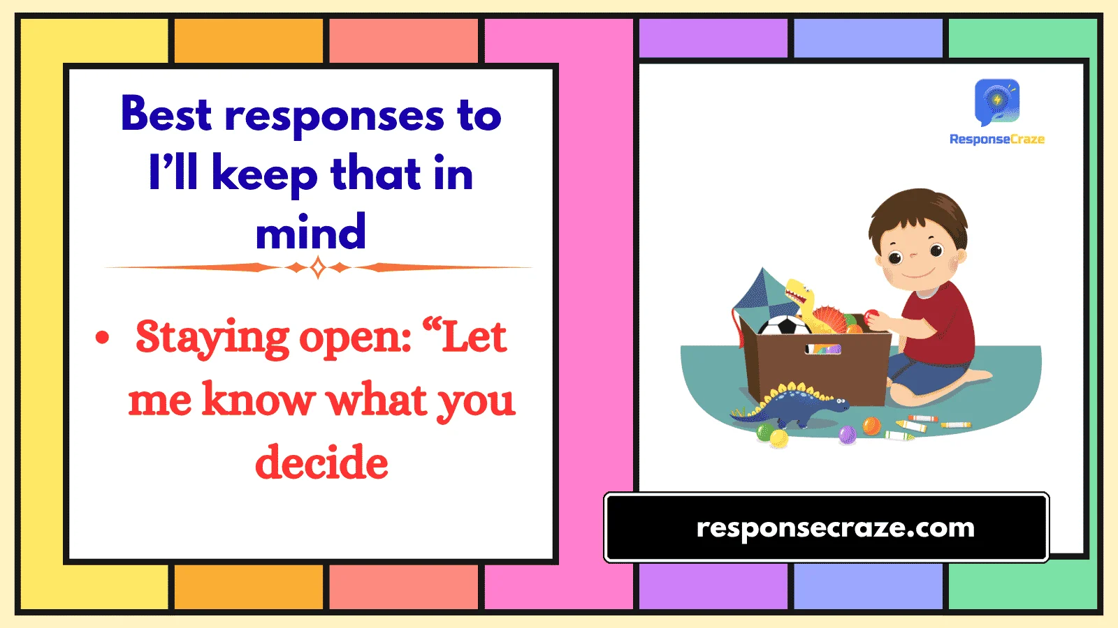 Best responses to I’ll keep that in mind