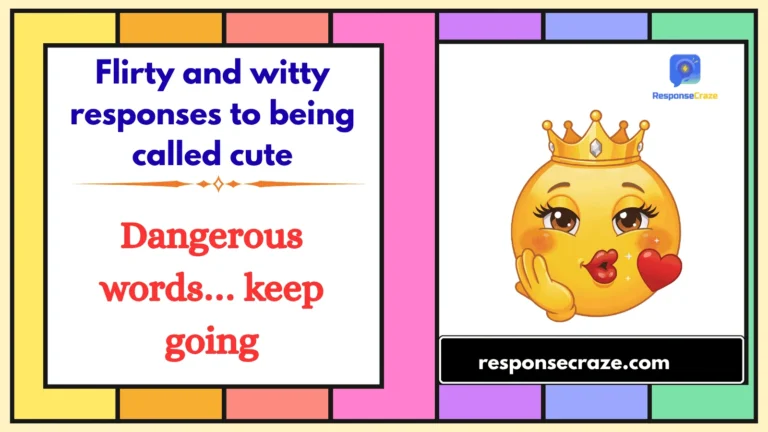 Flirty and witty responses to being called cute