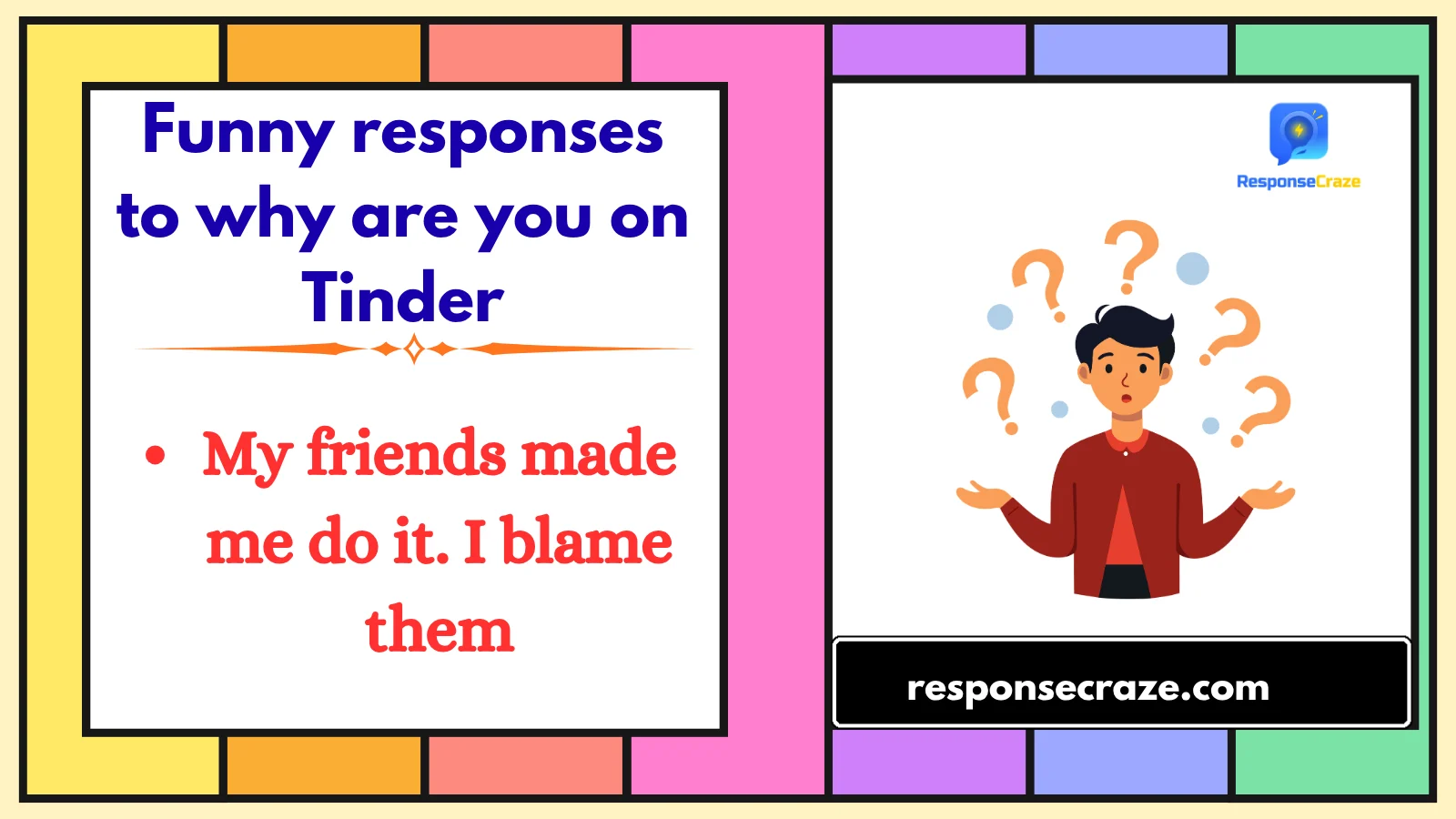 Funny responses to why are you on Tinder