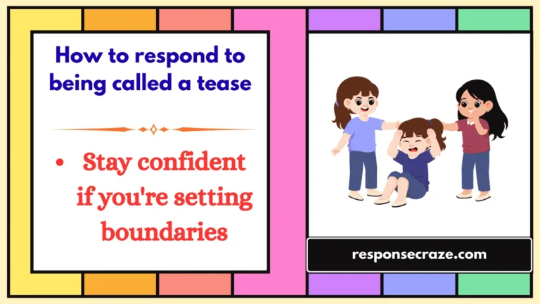 How to respond to being called a tease