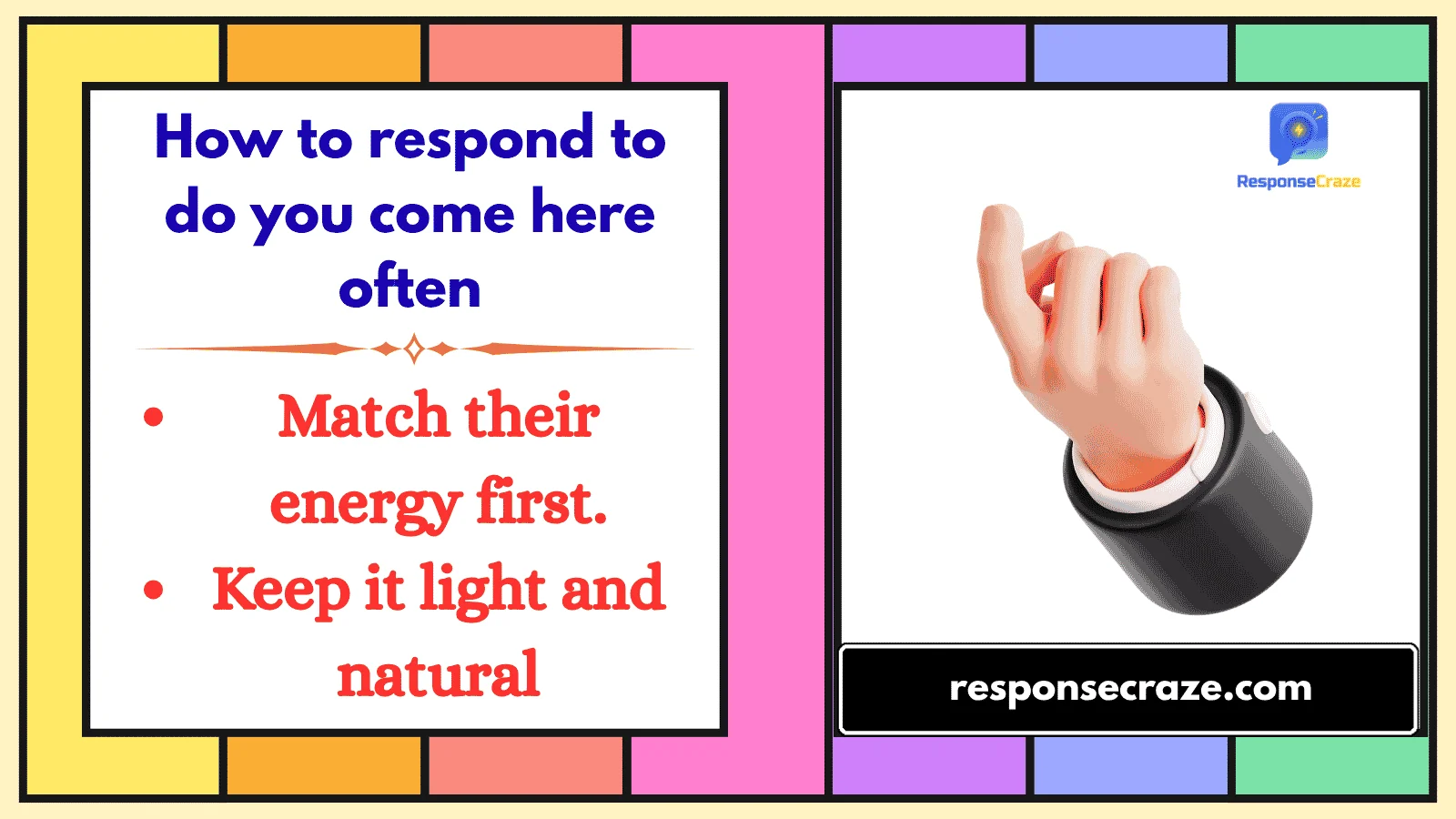 How to respond to do you come here often
