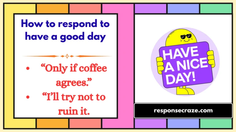 How to respond to have a good day