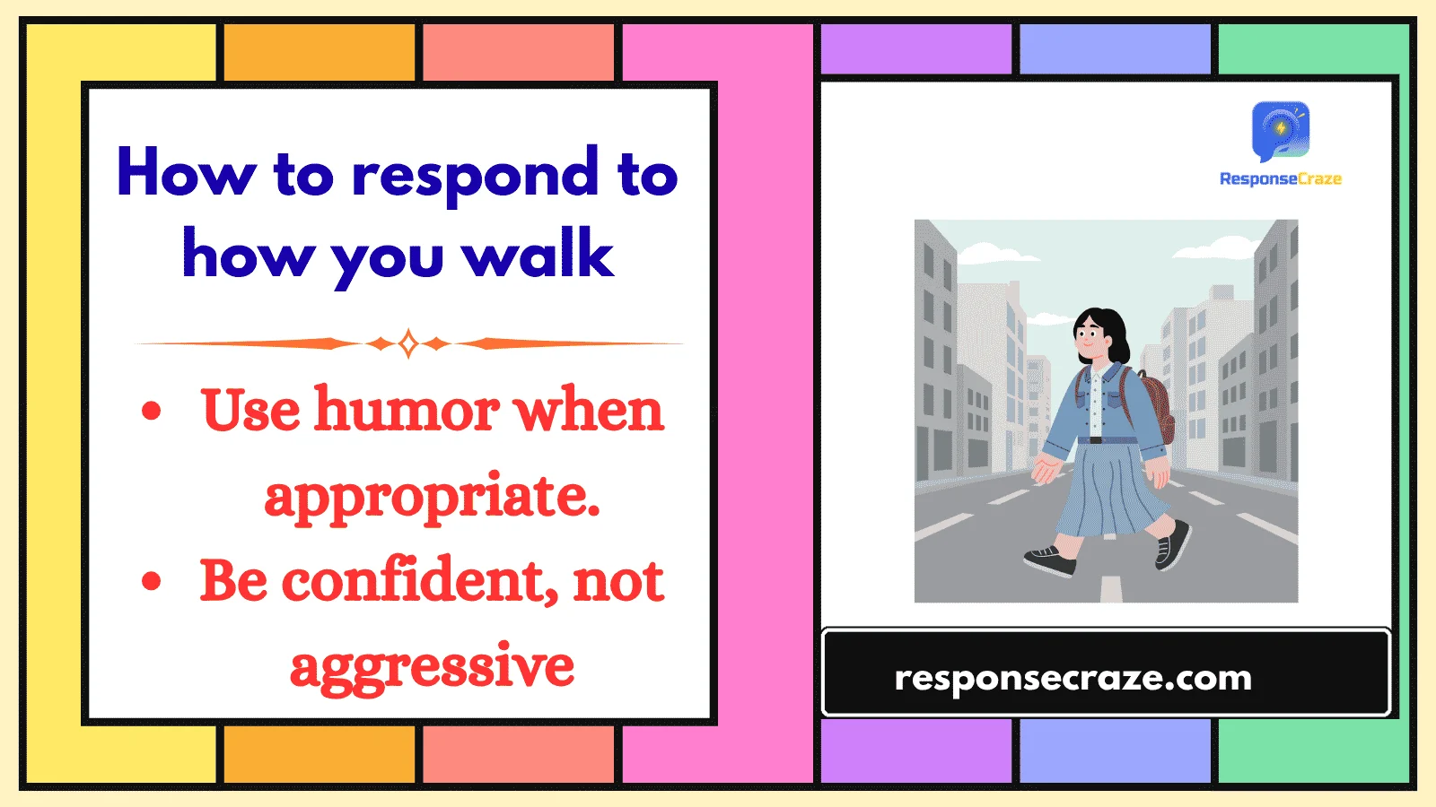 How to respond to how you walk