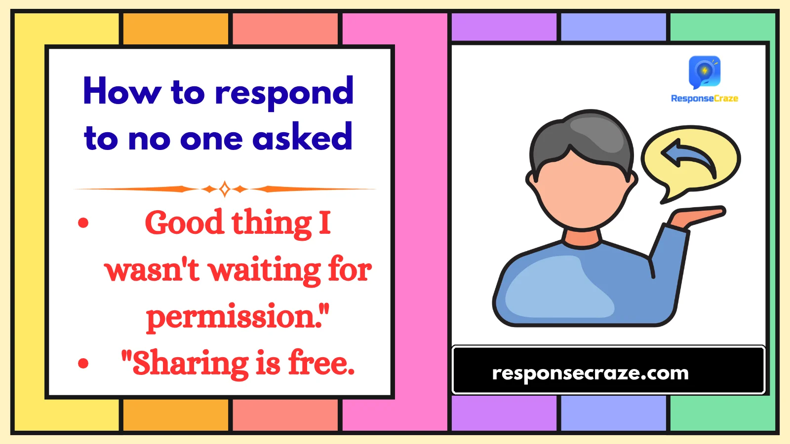 How to respond to no one asked