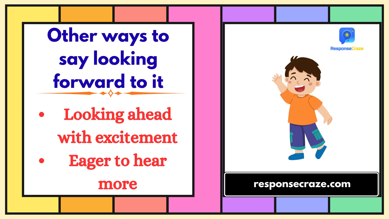 Other ways to say looking forward to it