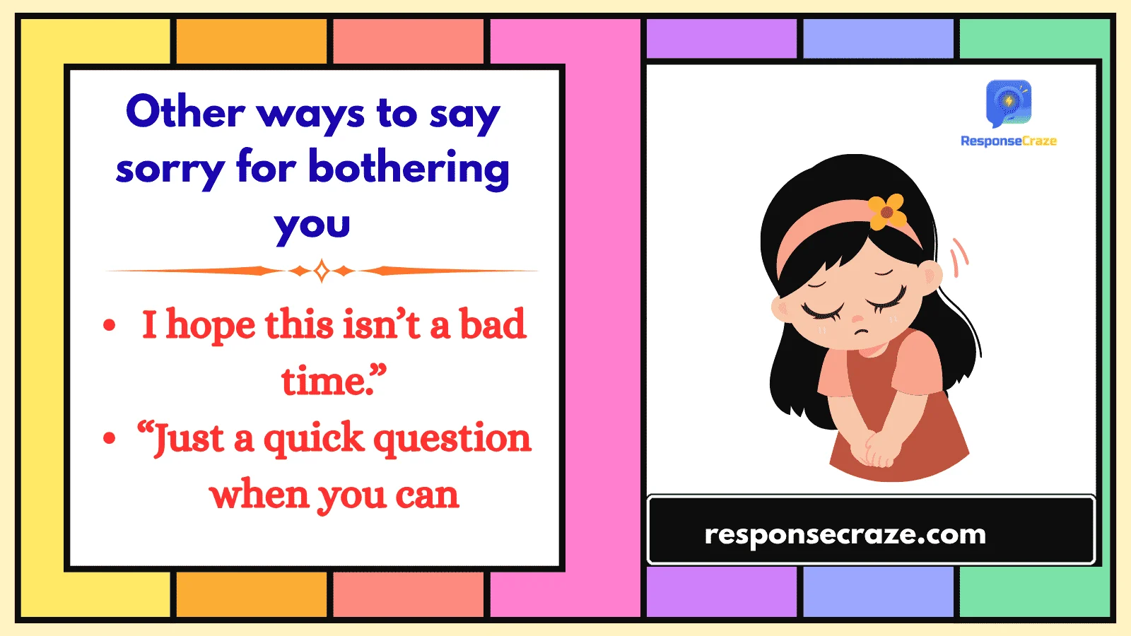 Other ways to say sorry for bothering you