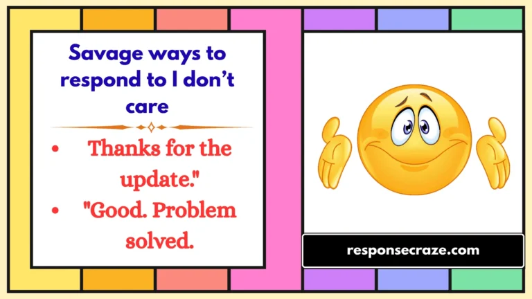 Savage ways to respond to I don’t care