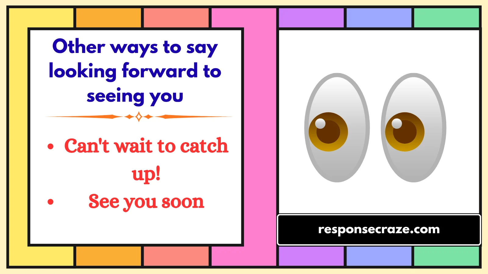 Other ways to say looking forward to seeing you