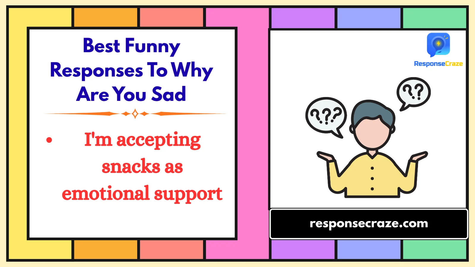 Best Funny Responses To Why Are You Sad
