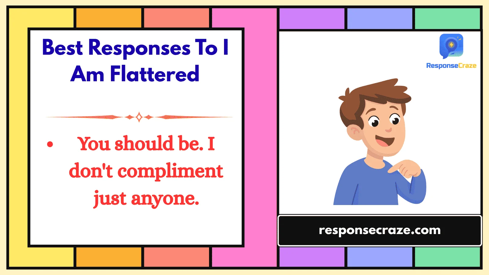 Best Responses To I Am Flattered