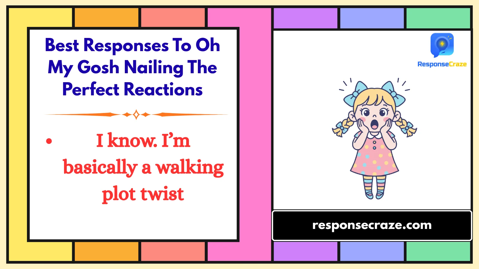 Best Responses To Oh My Gosh Nailing The Perfect Reactions