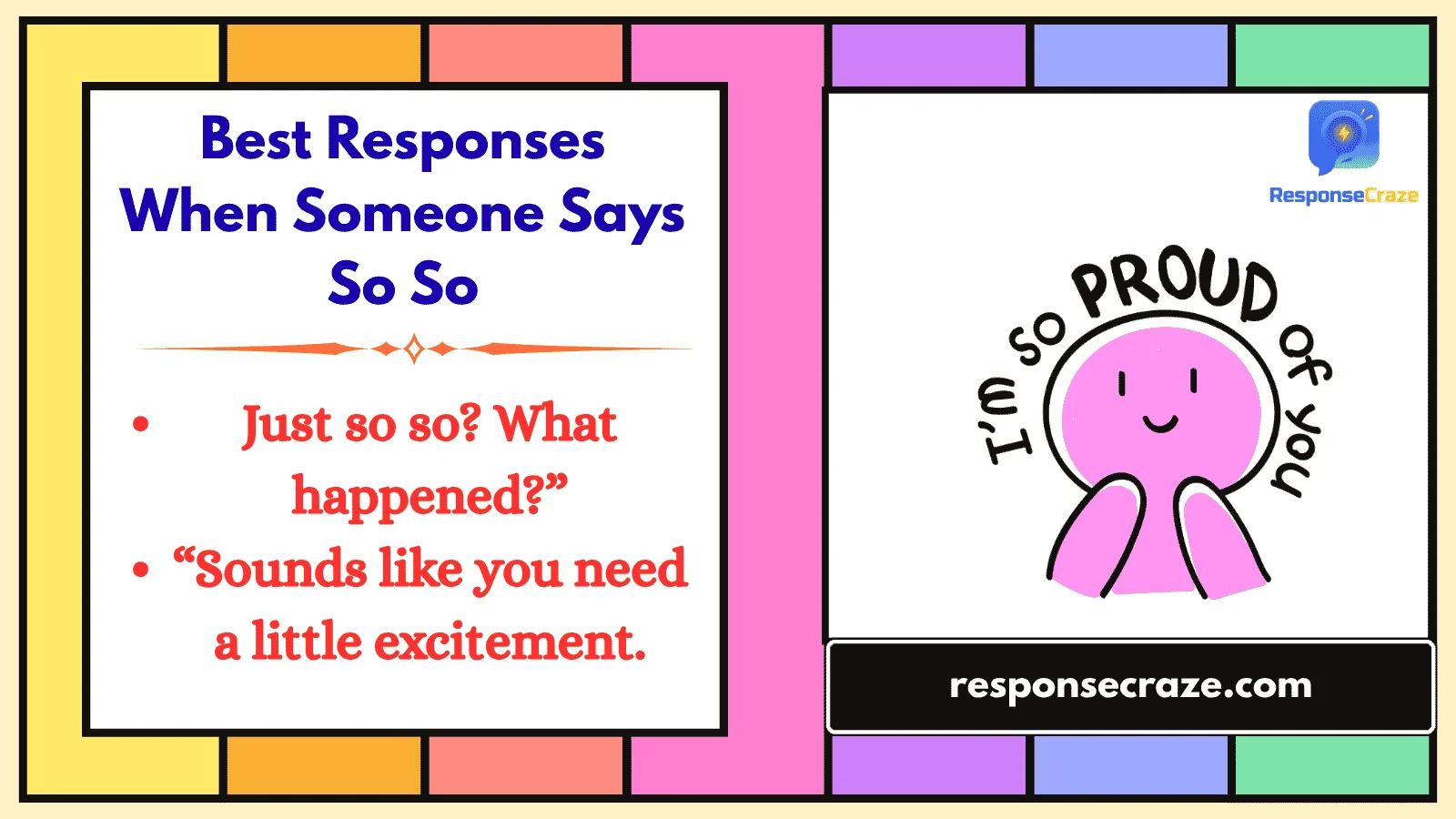 Best Responses When Someone Says So So
