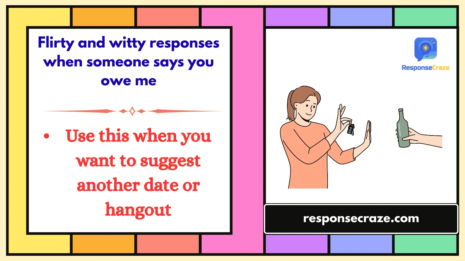 Flirty and witty responses when someone says you owe me