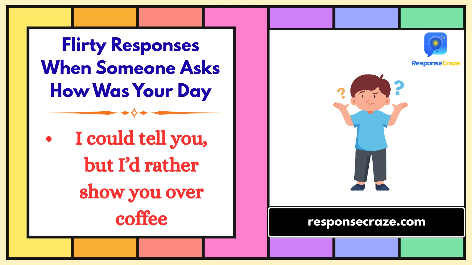 Flirty Responses When Someone Asks How Was Your Day