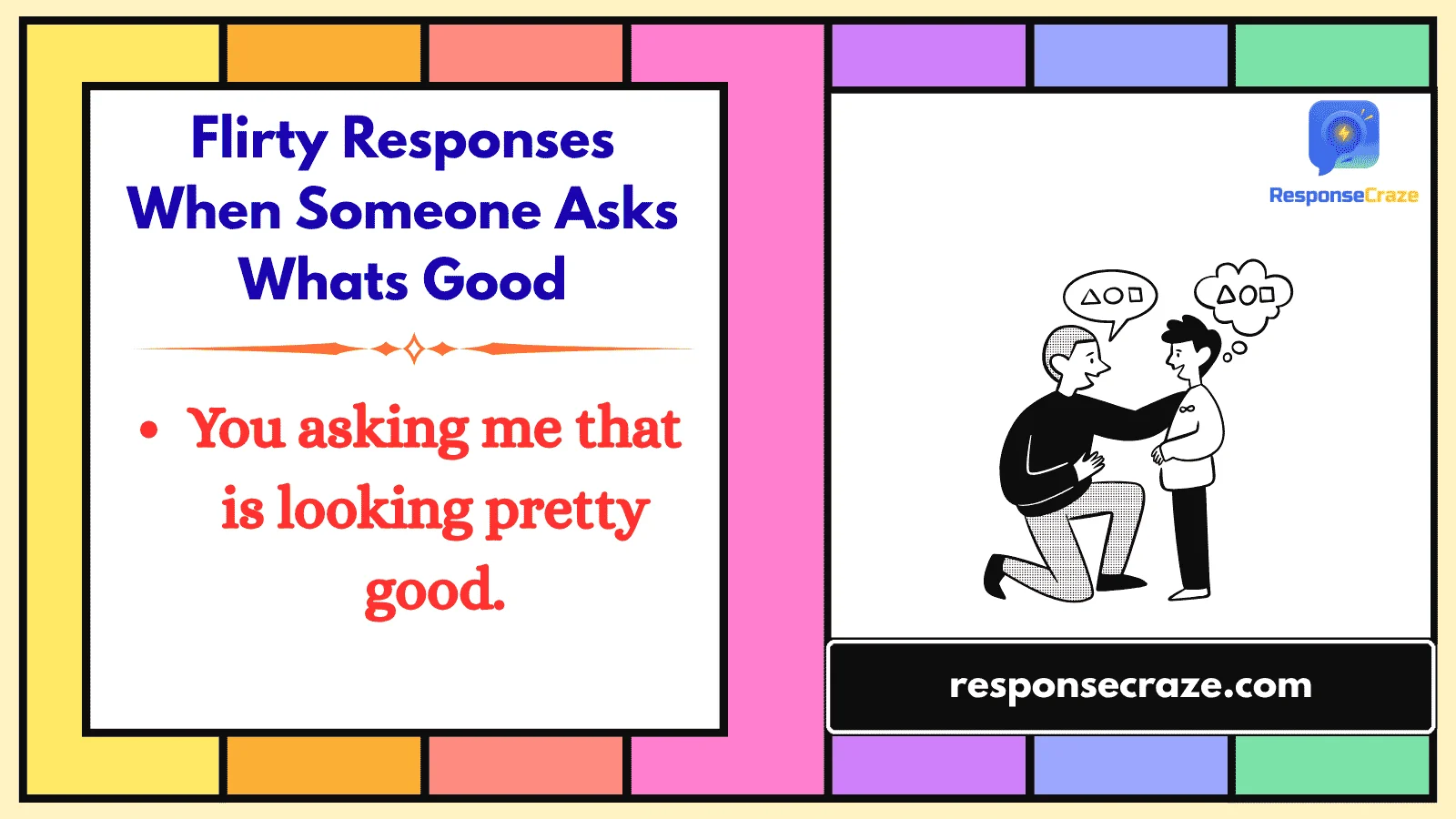 Flirty Responses When Someone Asks Whats Good