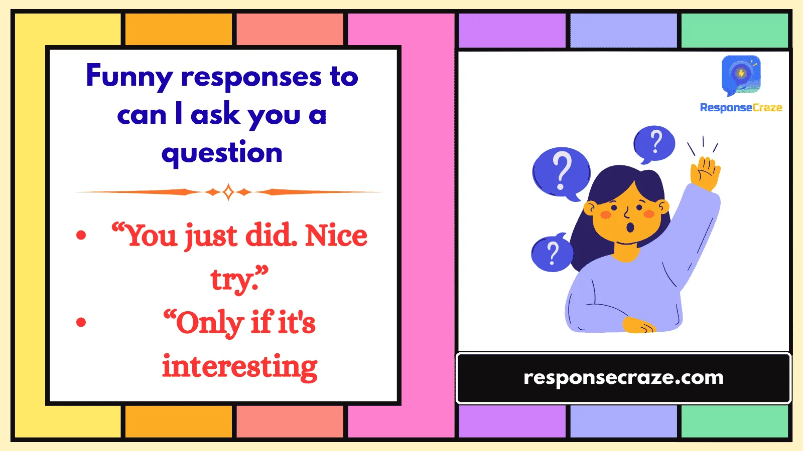 Funny responses to can I ask you a question