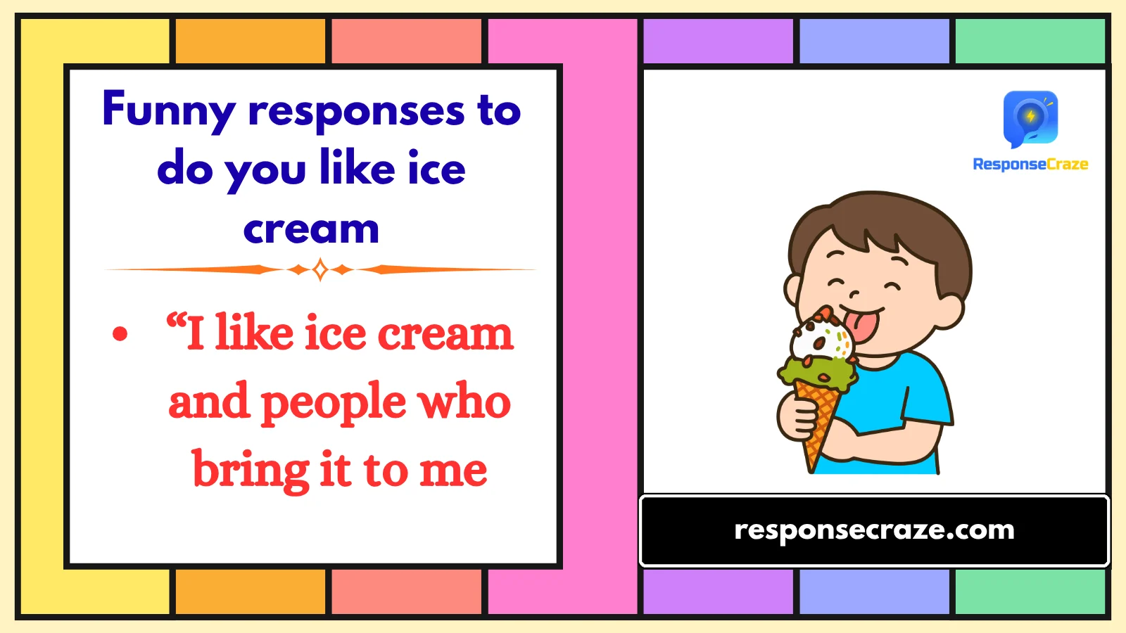 Funny responses to do you like ice cream