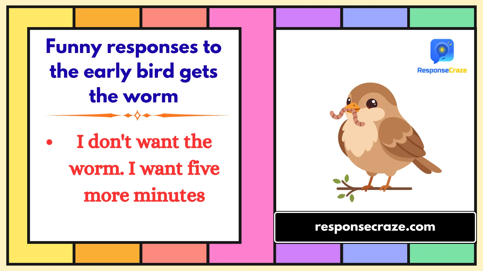 Funny responses to the early bird gets the worm