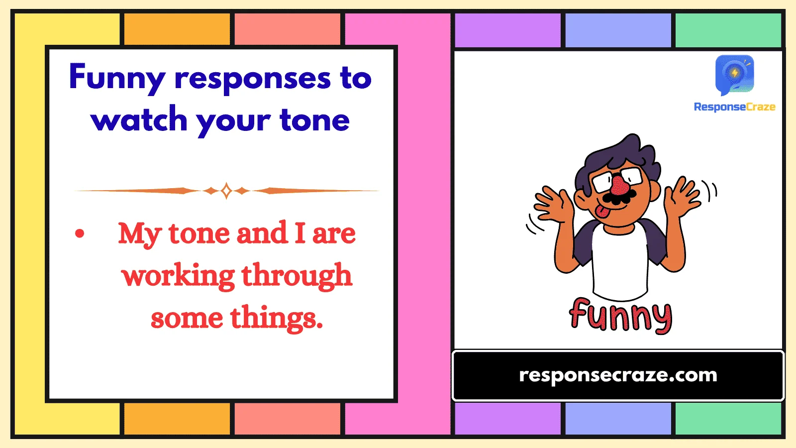 Funny responses to watch your tone