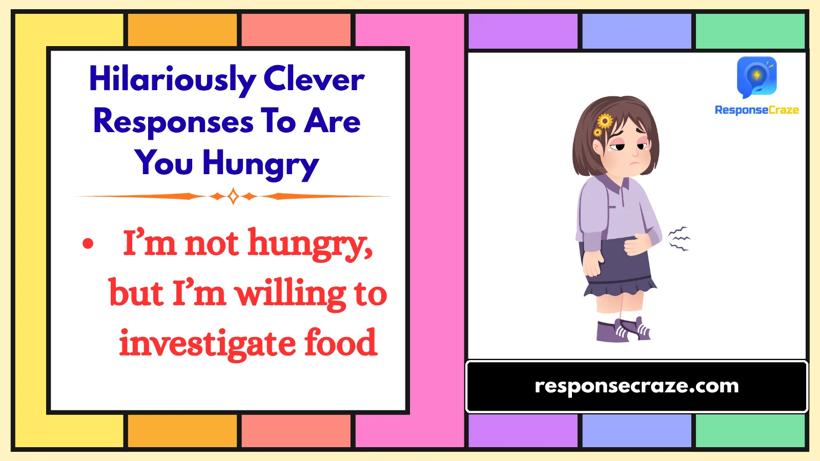 Hilariously Clever Responses To Are You Hungry