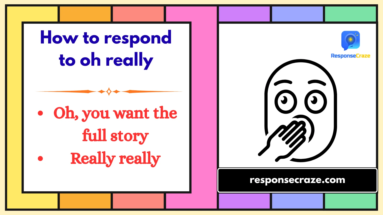 How to respond to oh really