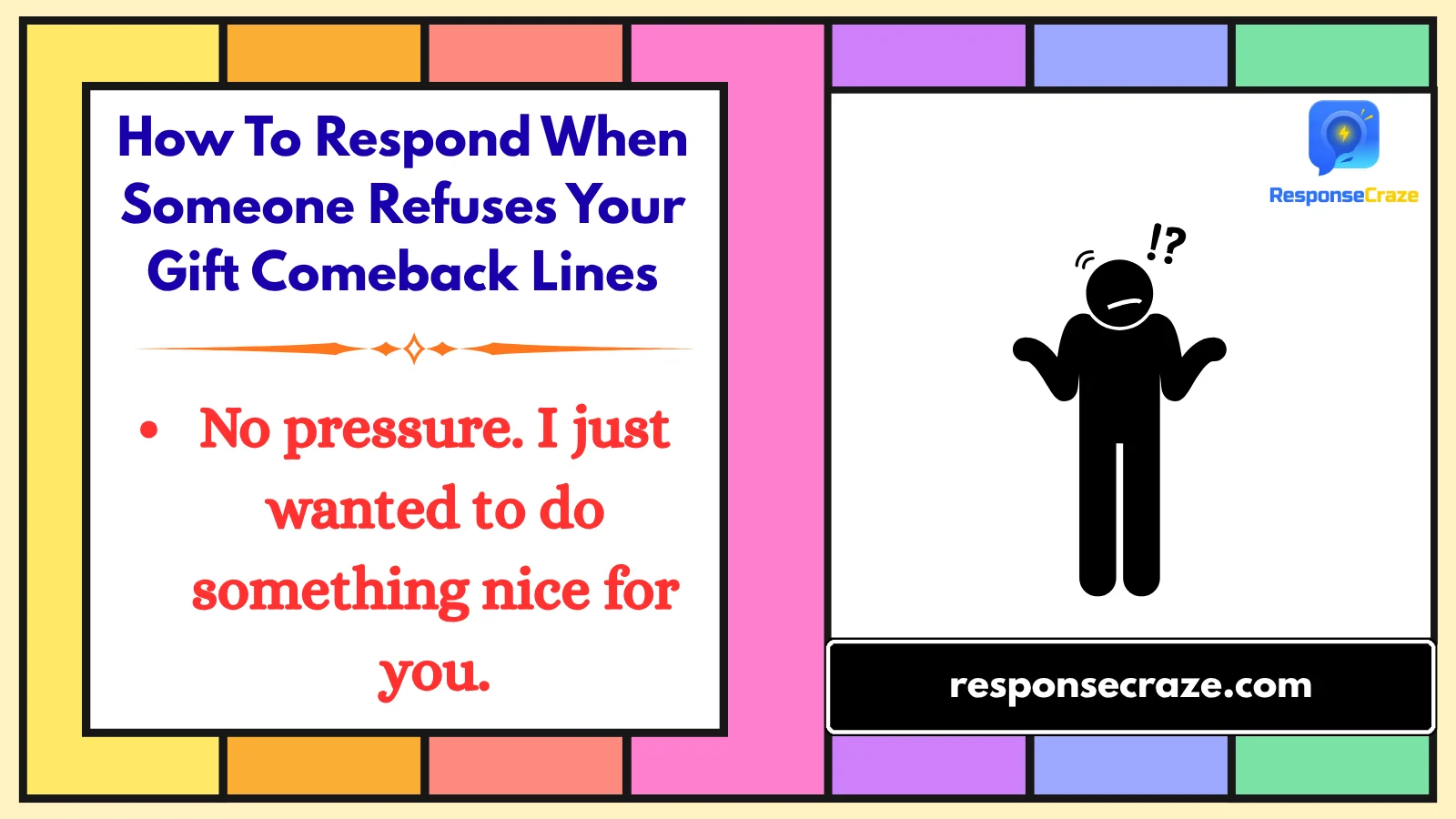 How To Respond When Someone Refuses Your Gift Comeback Lines