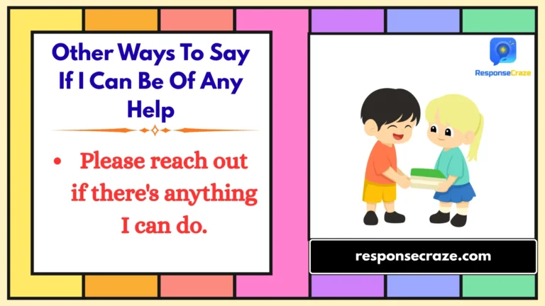 Other Ways To Say If I Can Be Of Any Help
