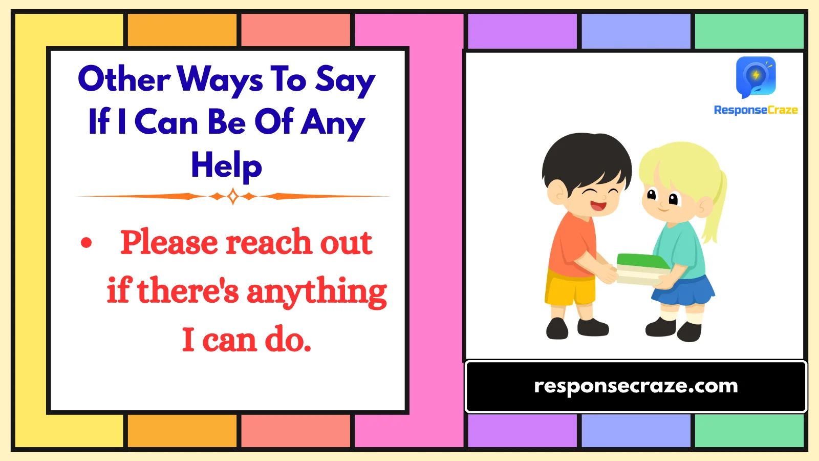 Other Ways To Say If I Can Be Of Any Help