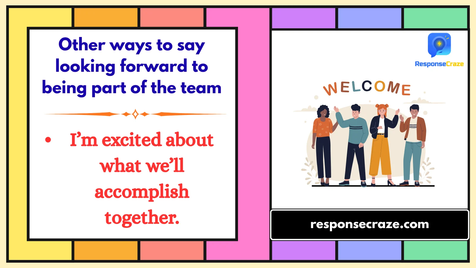 Other ways to say looking forward to being part of the team