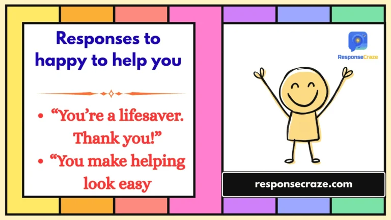 Responses to happy to help you