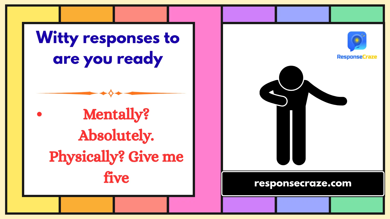 Witty responses to are you ready